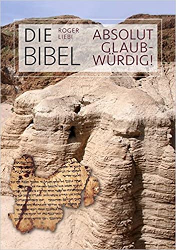 Die Bibel ist absolut glaubwürdig!